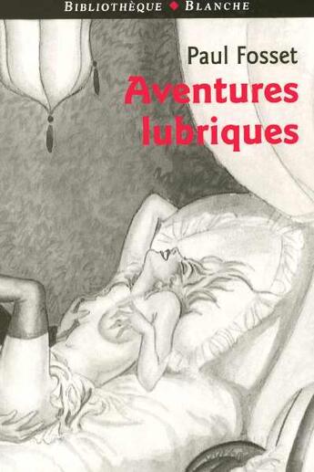Couverture du livre « Aventures lubriques » de Fosset Paul aux éditions Blanche