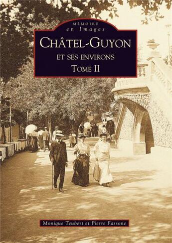 Couverture du livre « Chatel-Guyon et ses environs Tome 2 » de Teubert / Fassone aux éditions Editions Sutton