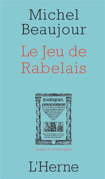 Couverture du livre « Le jeu de Rabelais » de Michel Beaujour aux éditions L'herne