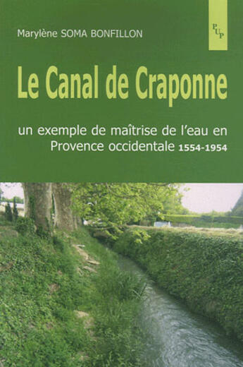 Couverture du livre « Le canal de craponne ; un exemple de maîtrise de l'eau en provence occidentale, 1554-1954 » de Marylene Soma Bonfillon aux éditions Pu De Provence