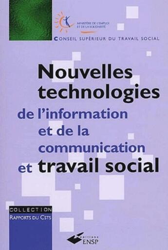 Couverture du livre « Nouvelles technologies de l'information et de la communication et travail social » de Conseil Supérieur Du Travail Social (Csts) aux éditions Ehesp