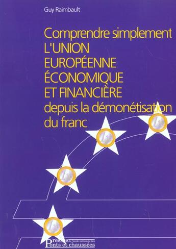 Couverture du livre « Comprendre simplement l'union europenne eco. fi. depuis demonetisation du franc » de Raimbault G. aux éditions Presses Ecole Nationale Ponts Chaussees