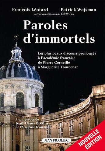 Couverture du livre « Paroles d'immortels - les plus beaux discours prononces a l'academie francaise de pierre corneille a » de Francois Leotard aux éditions Jean Picollec