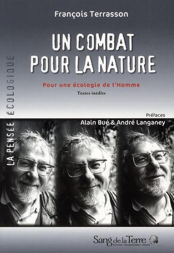 Couverture du livre « Un combat pour la nature ; pour une écologie de l'homme » de Francois Terrasson aux éditions Sang De La Terre