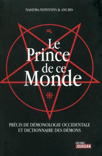 Couverture du livre « Le prince de ce monde - precis de demonologie occidentale et dictionnaire des demons » de Nahema-Nephthys aux éditions Jourdan