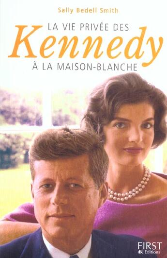 Couverture du livre « La Vie Privee Des Kennedy A La Maison Blanche » de Sally Bedell Smith aux éditions First