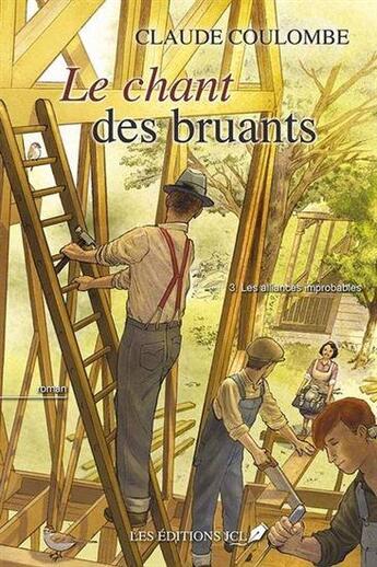 Couverture du livre « Le chant des bruants Tome 3 : les alliances improvables » de Claude Coulombe aux éditions Jcl