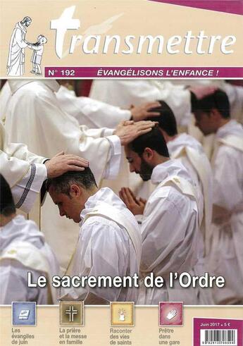 Couverture du livre « Revue transmettre evangelisons l'enfance - le sacrement de l'ordre - n 192 juin 2017 » de  aux éditions Communication Et Cite