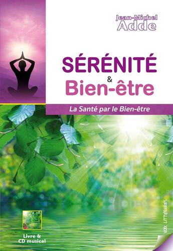Couverture du livre « Serenite & bien-etre - la sante par le bien-etre » de Jean-Michel Adde aux éditions Voix Litteraires