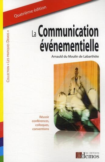 Couverture du livre « La communication événementielle (édition 2009) » de Arnauld Du Moulin De Labarthete aux éditions Demos