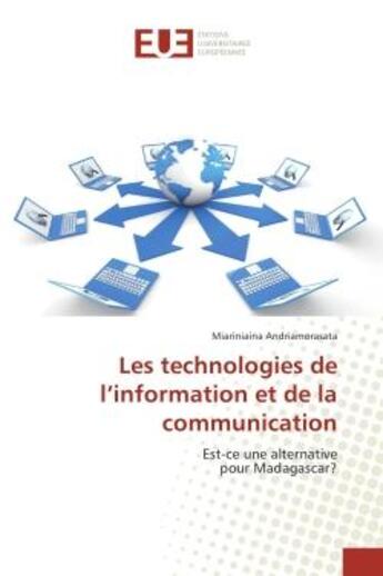 Couverture du livre « Les technologies de l'information et de la communication : Est-ce une alternative pour Madagascar? » de Miariniaina Andriamorasata aux éditions Editions Universitaires Europeennes