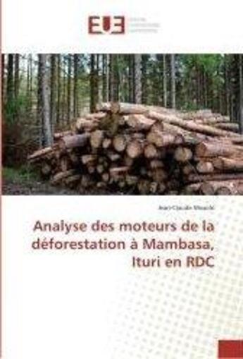 Couverture du livre « Analyse des moteurs de la deforestation a mambasa, ituri en rdc » de Mosolo Jean-Claude aux éditions Editions Universitaires Europeennes