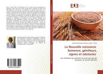 Couverture du livre « La nouvelle naissance semence, geniteurs, signes et obstacles - les chretiens qui pechent ne sont pa » de Sheta Edmond aux éditions Editions Universitaires Europeennes