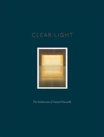 Couverture du livre « Clear light the architecture of lauretta vinciarelli » de Ranalli George aux éditions Oscar Riera Ojeda