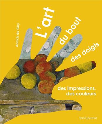 Couverture du livre « L'art du bout des doigts ; des impressions, des couleurs » de Annick De Giry aux éditions Seuil Jeunesse