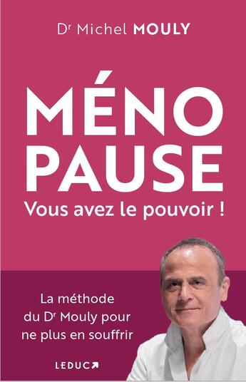 Couverture du livre « Ménopause, ne souffrez plus en silence ! Les solutions qui vous donnent le pouvoir sur votre santé » de Michel Mouly aux éditions Leduc