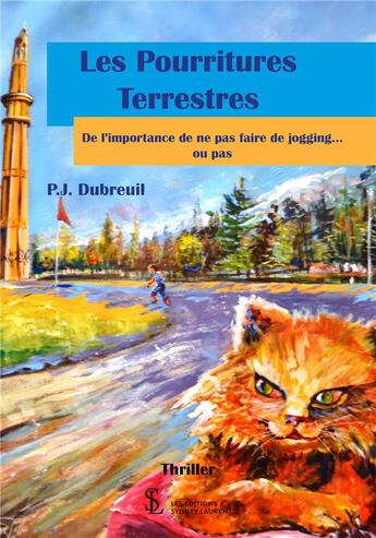 Couverture du livre « Les pourritures terrestres : de l'importance de ne pas faire de jogging ... ou pas » de Dubreuil P.J. aux éditions Sydney Laurent