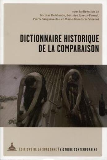 Couverture du livre « Dictionnaire historique de la comparaison » de Nicolas Delalande et Pierre Singaravelou et Beatrice Joyeux-Prunel et Benedicte Daviet-Vincent aux éditions Editions De La Sorbonne