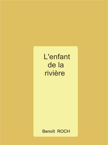 Couverture du livre « L'enfant de la rivière » de Benoit Roch aux éditions Bookelis