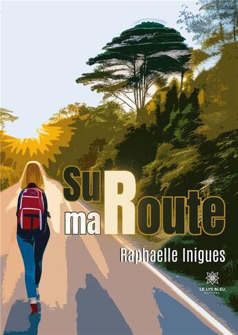 Couverture du livre « Sur ma route » de Inigues Raphaelle aux éditions Le Lys Bleu