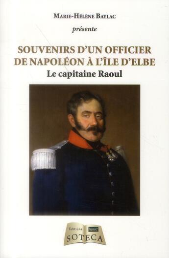 Couverture du livre « Souvenirs de Raoul, directeur du génie militaire à l'île d'Elbe » de Marie-Helene Baylac aux éditions Soteca