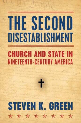 Couverture du livre « The Second Disestablishment: Church and State in Nineteenth-Century Am » de Green Steven aux éditions Oxford University Press Usa