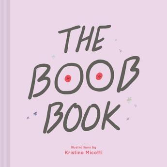 Couverture du livre « THE BOOB BOOK » de Kristina Micotti aux éditions Chronicle Books