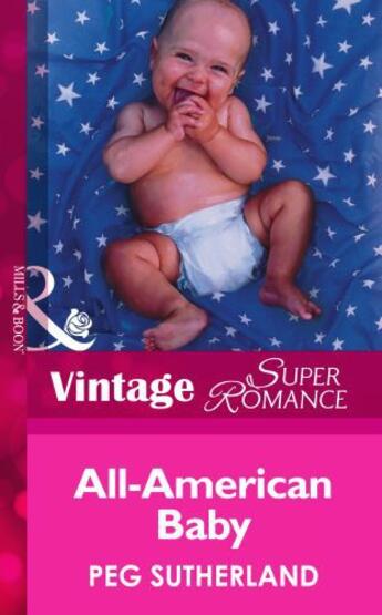 Couverture du livre « All-American Baby (Mills & Boon Vintage Superromance) » de Peg Sutherland aux éditions Mills & Boon Series