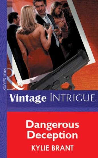 Couverture du livre « Dangerous Deception (Mills & Boon Vintage Intrigue) » de Kylie Brant aux éditions Mills & Boon Series