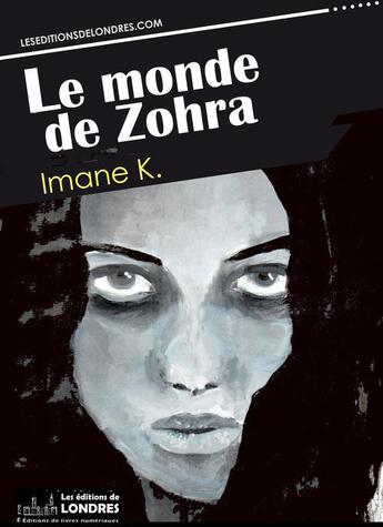 Couverture du livre « Le monde de Zohra » de Imane K. aux éditions Les Editions De Londres