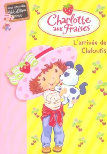 Couverture du livre « Charlotte aux Fraises t.4 ; l'arrivée de Clafoutis » de Katherine Quenot aux éditions Le Livre De Poche Jeunesse