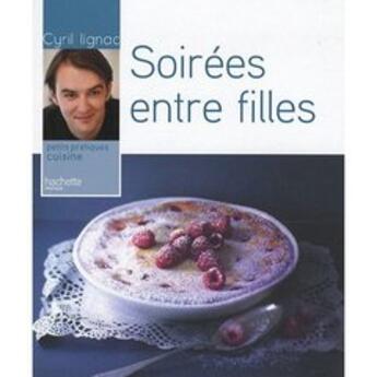 Couverture du livre « Soirée entre filles » de Cyril Lignac aux éditions Hachette Pratique