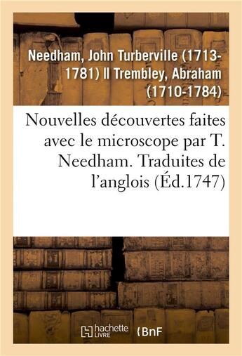 Couverture du livre « Nouvelles decouvertes faites avec le microscope par t. needham. traduites de l'anglois - avec un mem » de Needham J T. aux éditions Hachette Bnf