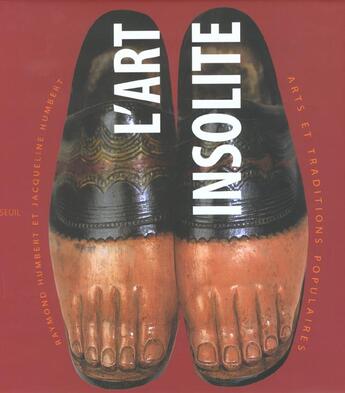 Couverture du livre « Art Insolite. Arts Et Traditions Populaires (L') » de Humbert Jacqueline E aux éditions Seuil