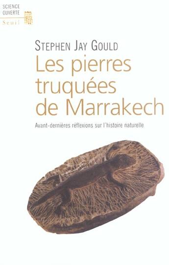 Couverture du livre « Pierres truquees de marrakech. avant-dernieres reflexions sur l'histoire naturelle (les) » de Stephen Jay Gould aux éditions Seuil