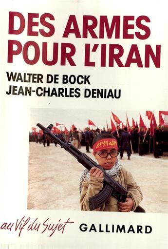 Couverture du livre « Des armes pour l'iran - l'irangate europeen » de Deniau/De Bock aux éditions Gallimard