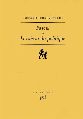 Couverture du livre « Pascal et la raison du politique » de Gerard Ferreyrolles aux éditions Puf