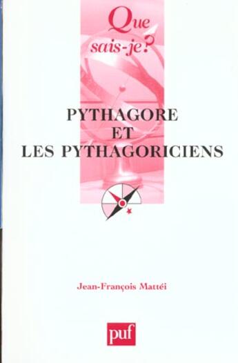 Couverture du livre « Pythagore et les pythagoriciens (3ed) qsj 2732 » de Jean-Francois Mattei aux éditions Que Sais-je ?