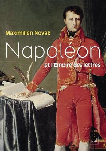 Couverture du livre « Napoléon et l'empire des lettres » de Maximilien Novak aux éditions Puf