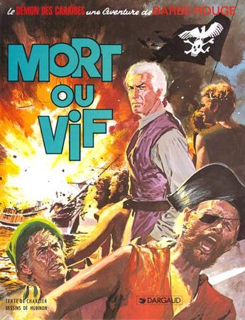 Couverture du livre « Barbe-Rouge Tome 10 : mort ou vif » de Jean-Michel Charlier et Victor Hubinon aux éditions Dargaud