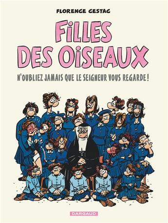 Couverture du livre « Filles des oiseaux Tome 1 : n'oubliez jamais que le seigneur vous regarde ! » de Florence Cestac aux éditions Dargaud