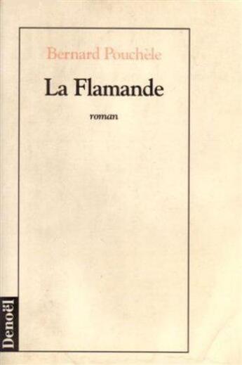 Couverture du livre « La flamande » de Bernard Pouchèle aux éditions Denoel