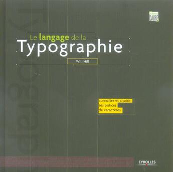 Couverture du livre « Le langage de la typographie - connaitre et choisir ses polices de caracteres » de Will Hill aux éditions Eyrolles