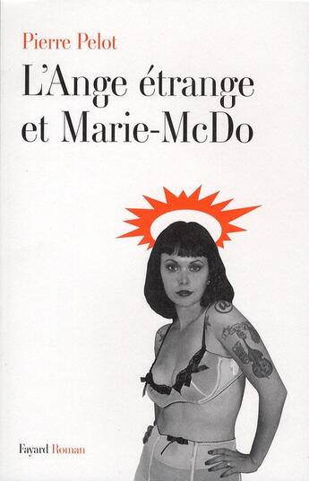 Couverture du livre « L'ange étrange et Marie-McDo » de Pierre Pelot aux éditions Fayard