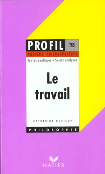 Couverture du livre « Le travail ; notions philosophiques » de Catherine Dorison aux éditions Hatier