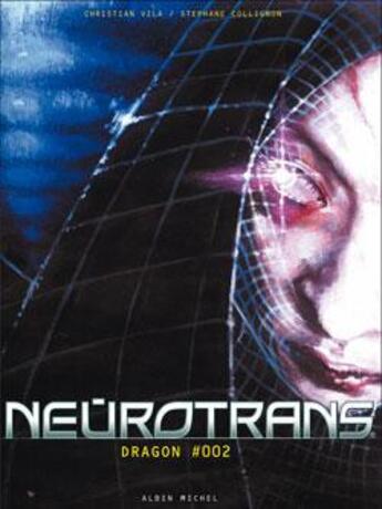 Couverture du livre « Neurotrans - Tome 02 : Dragon » de Christian Vila et Stephane Collignon aux éditions Glenat