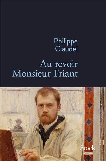 Couverture du livre « Au revoir Monsieur Friant » de Philippe Claudel aux éditions Stock