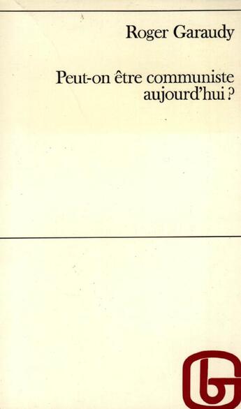 Couverture du livre « Peut-on être communiste aujourd'hui ? » de Roger Garaudy aux éditions Grasset