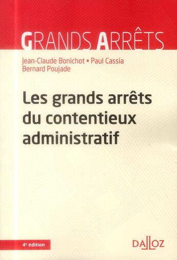 Couverture du livre « Les grands arrêts du contentieux administratif (4e édition) » de Paul Cassia et Jean-Claude Bonichot et Bernard Poujade aux éditions Dalloz