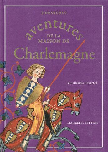 Couverture du livre « Dernières aventures de la maison de Charlemagne » de Guillaume Issartel aux éditions Belles Lettres
